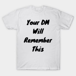 Your DM Will remember this T-Shirt